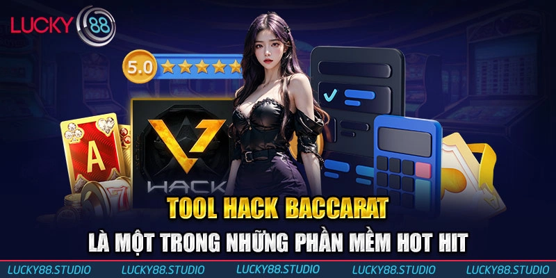 Tool hack Baccarat là một trong những phần mềm hot hit